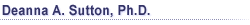Deanna A. Sutton, Ph.D.